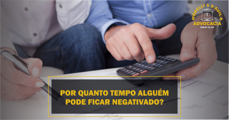 Por quanto tempo alguém pode ficar negativado?