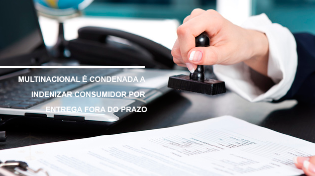 Multinacional é Condenada a Indenizar Consumidor por Entrega Fora do Prazo